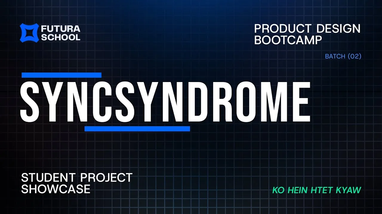 Sync Syndrome student project showcase by Ko Hein Htet Kyaw